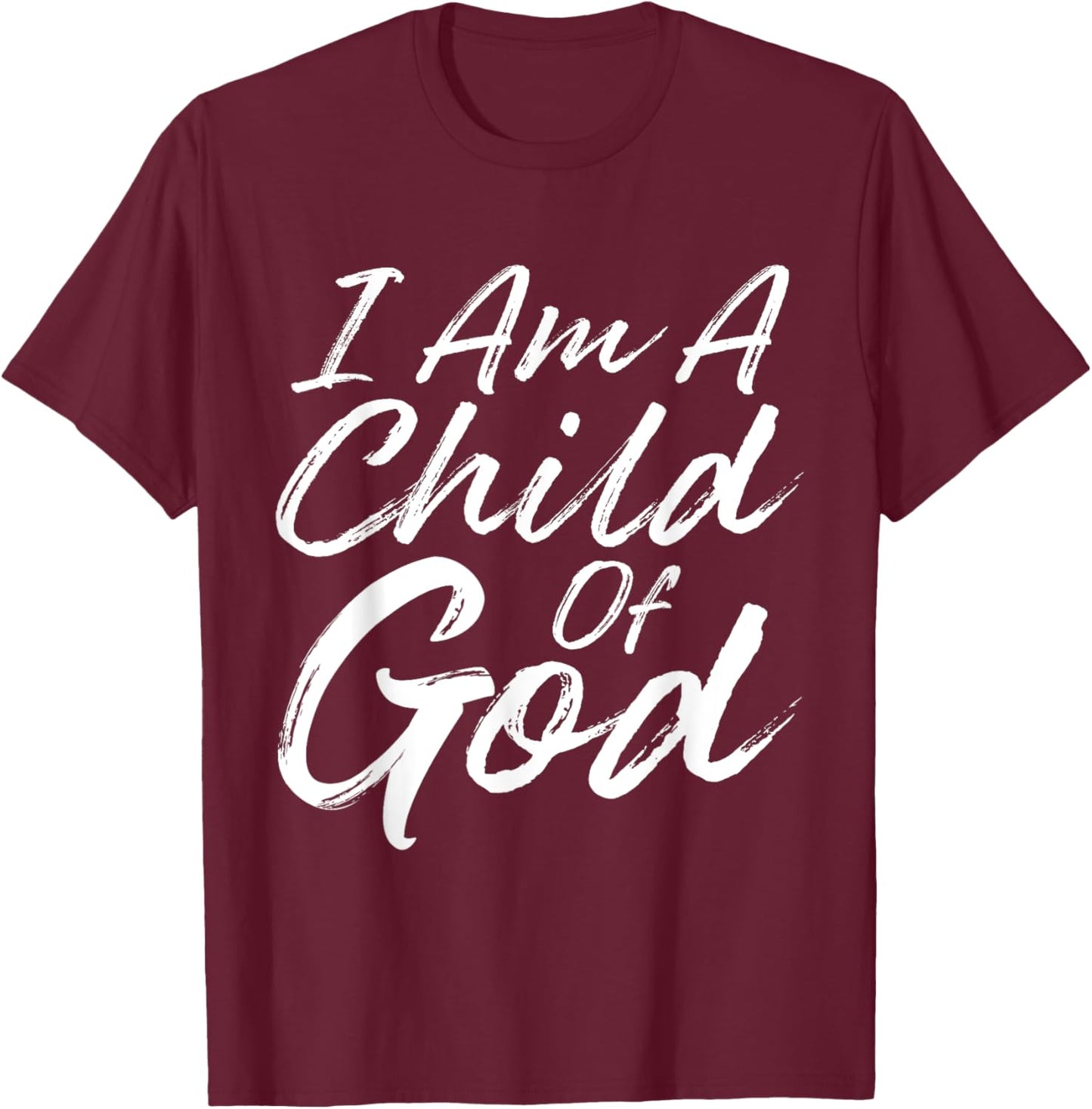I Am a Child Of God Shirt Godly Christian Faith T-Shirt - T-Shirt | Maroon