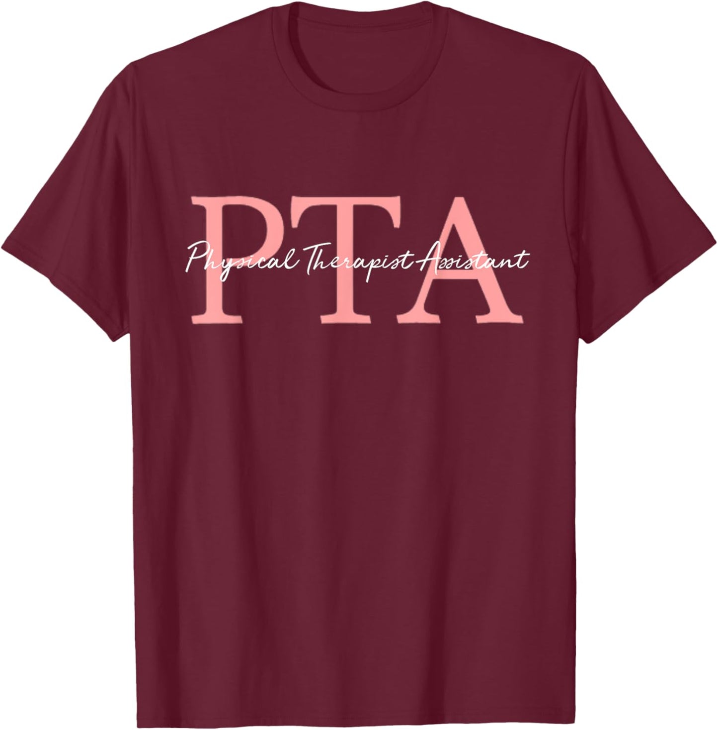 Stay Fit and Healthy Ideas Physical Therapist Assistant PTA -Adults Black Cotton Blend Short Sleeve T-Shirt - T-Shirt | Maroon