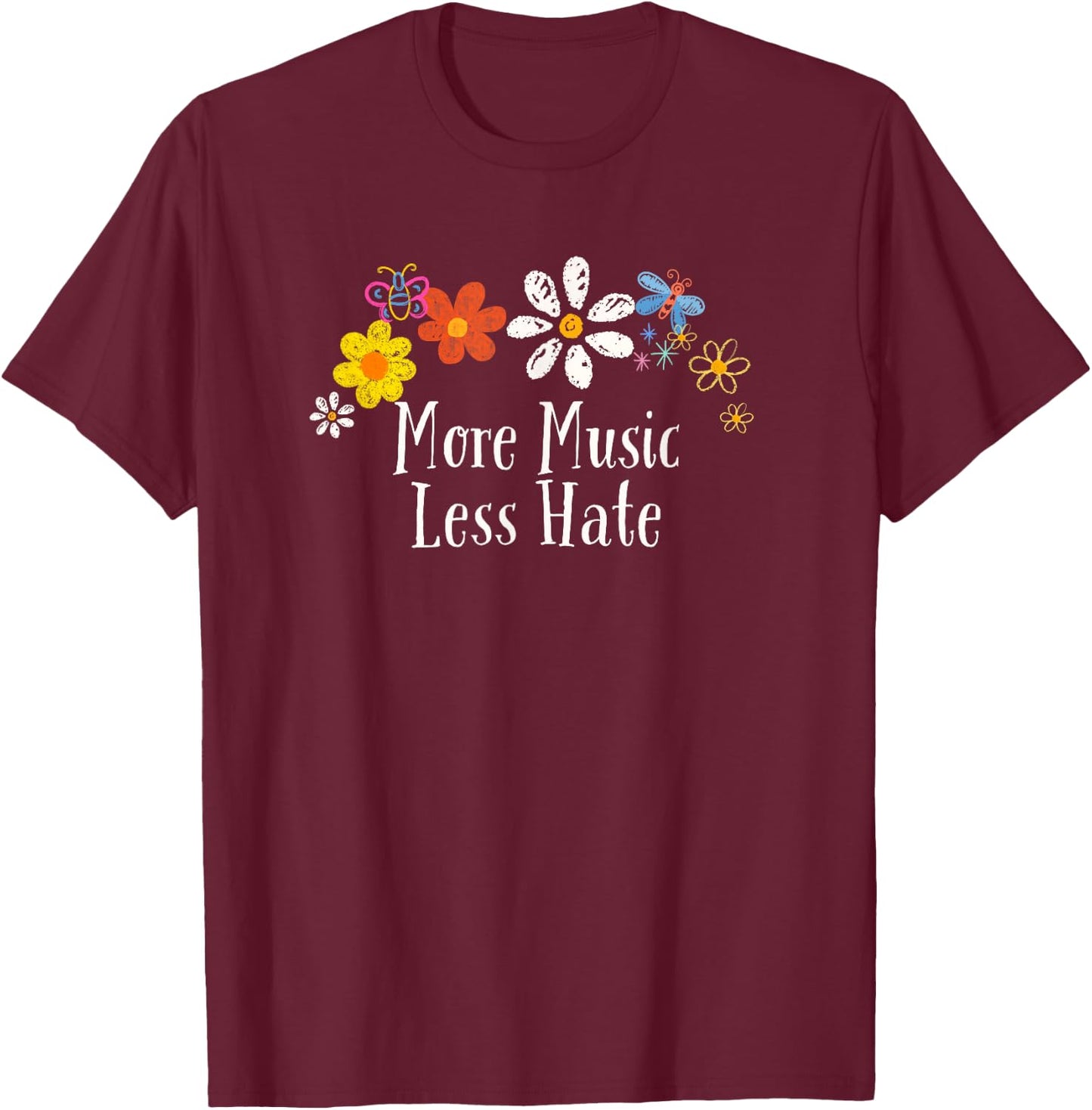 Funny More Music Less Hate Saying Flowers T-Shirt - T-Shirt | Maroon