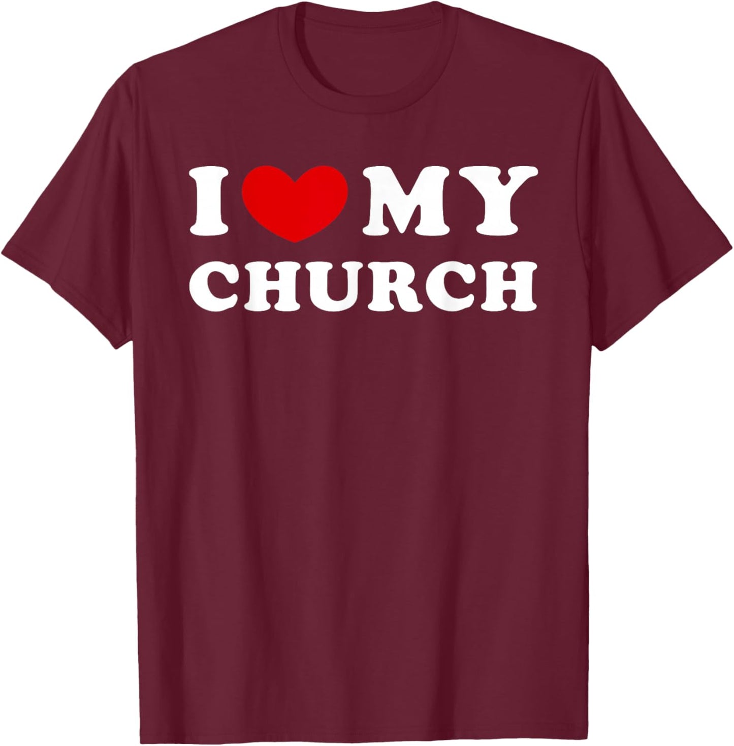 I Love My Church, I Heart My Church T-Shirt - T-Shirt | Maroon