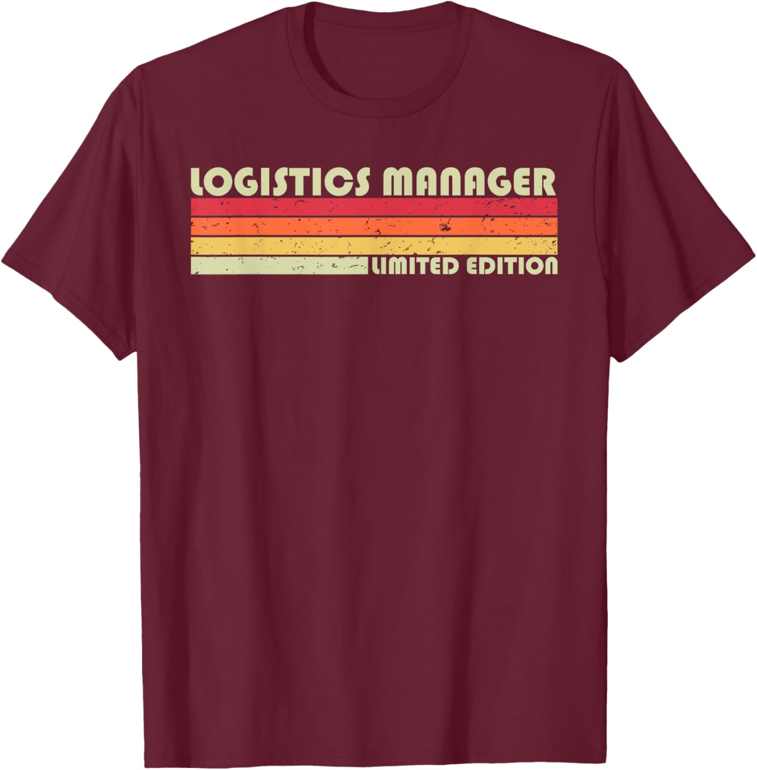 LOGISTICS MANAGER Funny Job Title Profession Birthday Worker T-Shirt - T-Shirt | Maroon