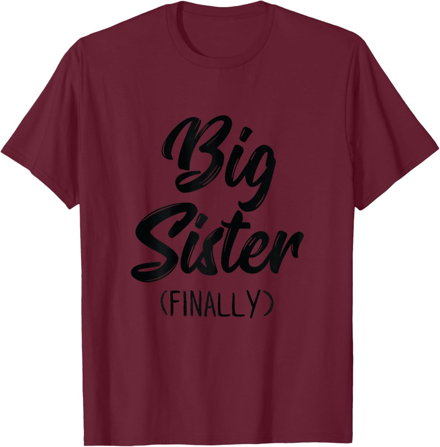 Big Sister Finally Shirt Girls Kids Toddlers Big Sister T-Shirt - T-Shirt | Maroon
