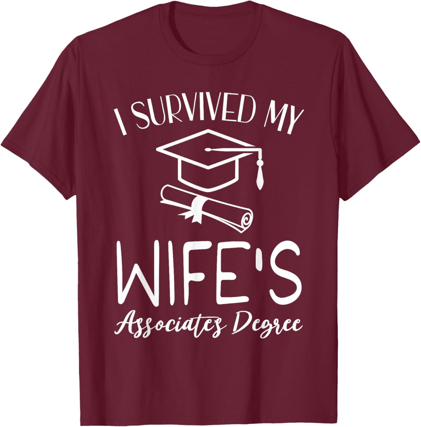 I Survived My wife's Associate's Degree funny graduate T-Shirt - T-Shirt | Maroon