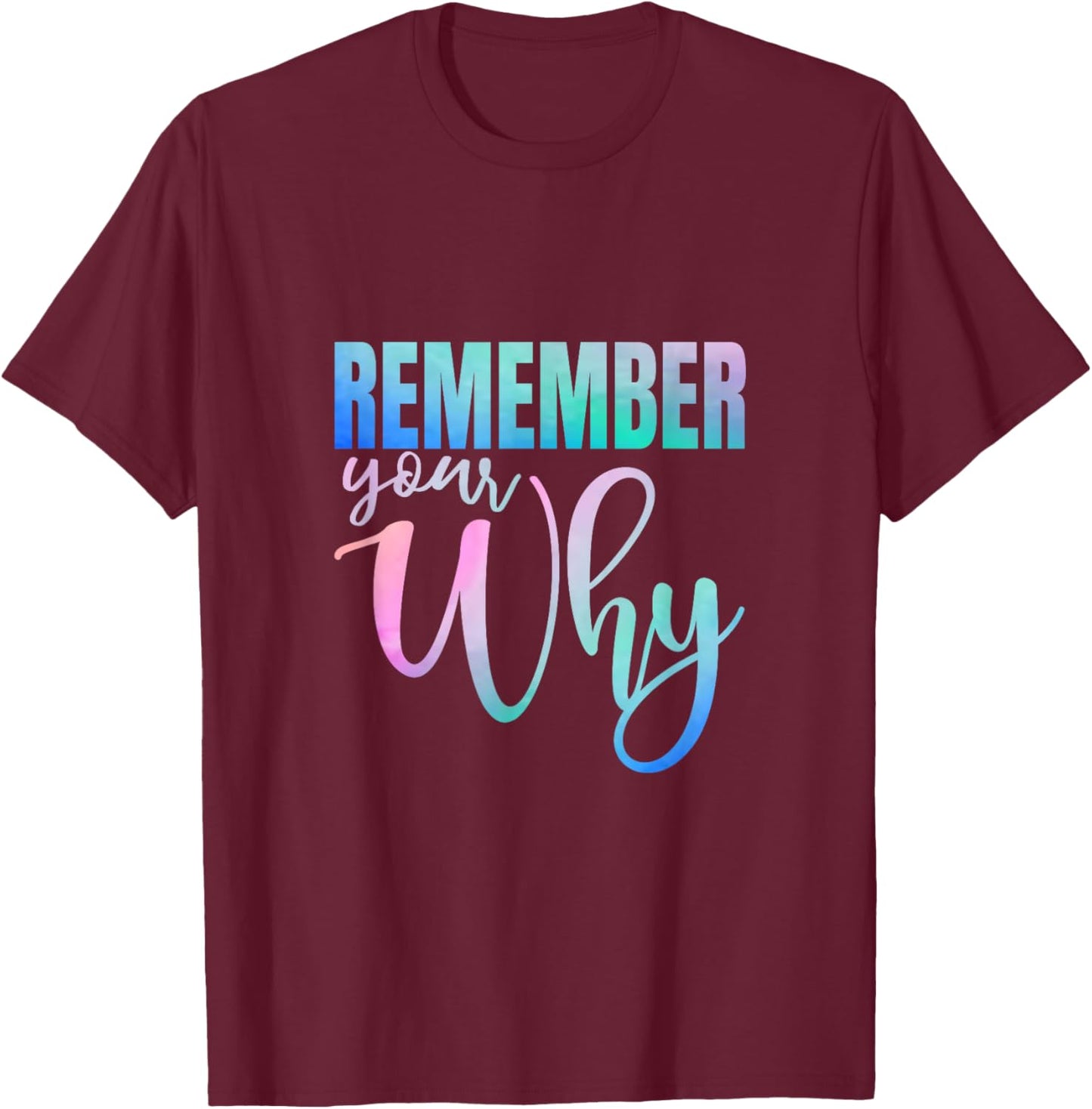 Remember Your Why Gym Motivation Fitness Inspirational T-Shirt - T-Shirt | Maroon