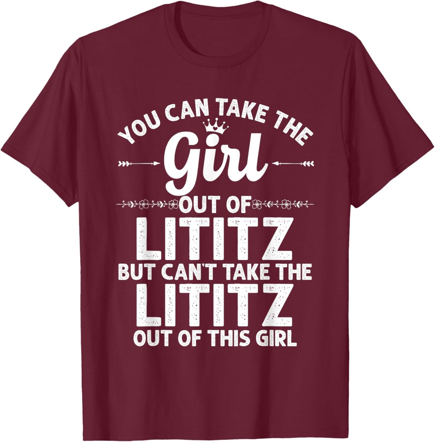 Girl Out Of LITITZ PA PENNSYLVANIA Gift Funny Home Roots USA T-Shirt - T-Shirt | Maroon