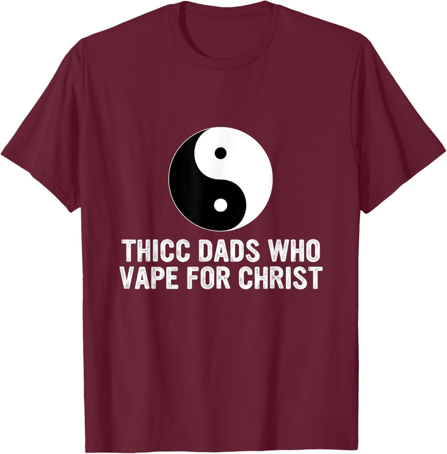 Thicc Dads Who Vape For Christ Father Day T-Shirt - T-Shirt | Maroon