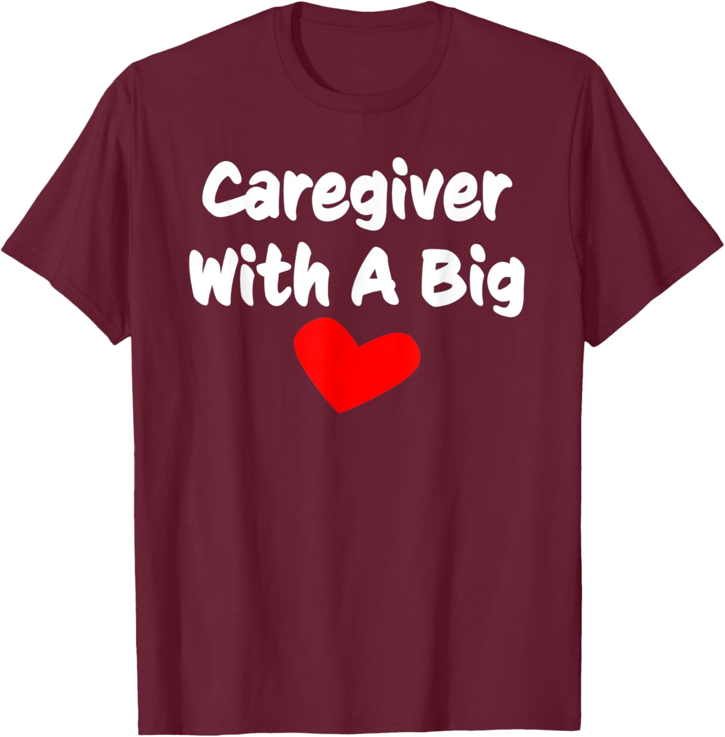 Caregiver Care Taker Gift Women Men Graphic Novelty T-Shirt - T-Shirt | Maroon