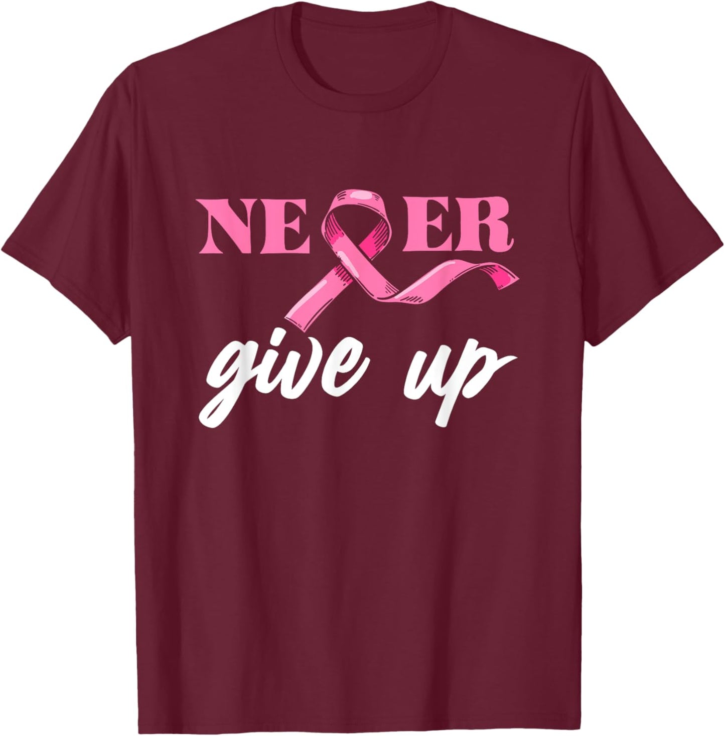 Never Give Breast Cancer Up Awareness Pink Ribbon Support T-Shirt - T-Shirt | Maroon