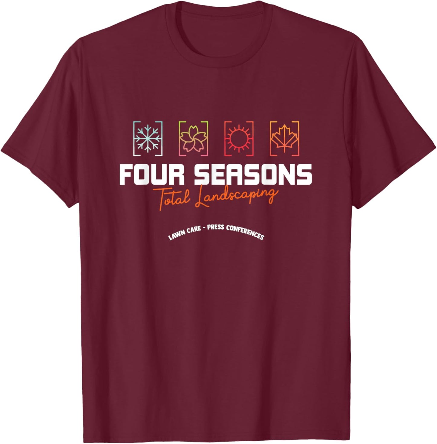Four Season Total Landscaping Lawn Care Landscapers T-Shirt - T-Shirt | Maroon