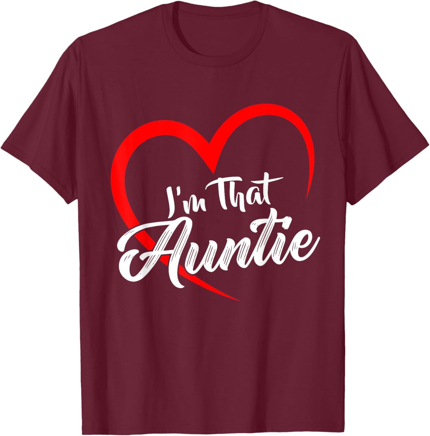 Auntie I'm That Auntie T-Shirt - T-Shirt | Maroon
