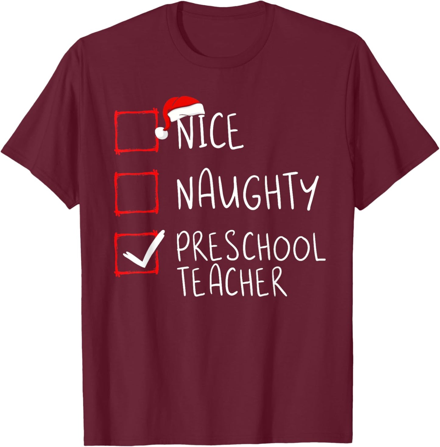 Nice Naughty Preschool Teacher Christmas List Santa Claus T-Shirt - T-Shirt | Maroon