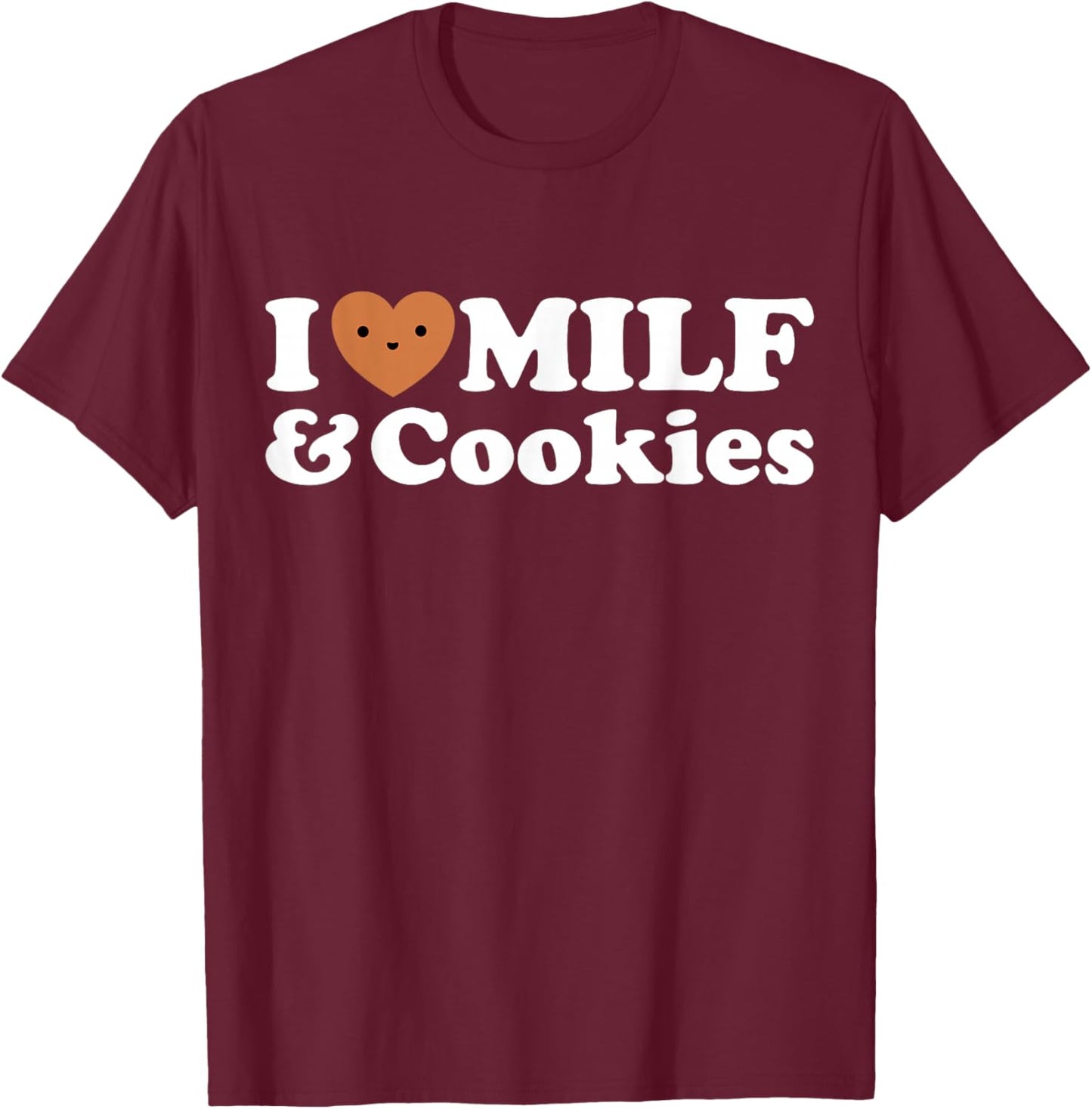 I Heart Milf & Cookies - Funny Milk Love Hot Sweet Moms Joke T-Shirt - T-Shirt | Maroon