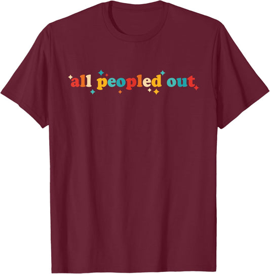 All Peopled Out T-Shirt - T-Shirt | Maroon