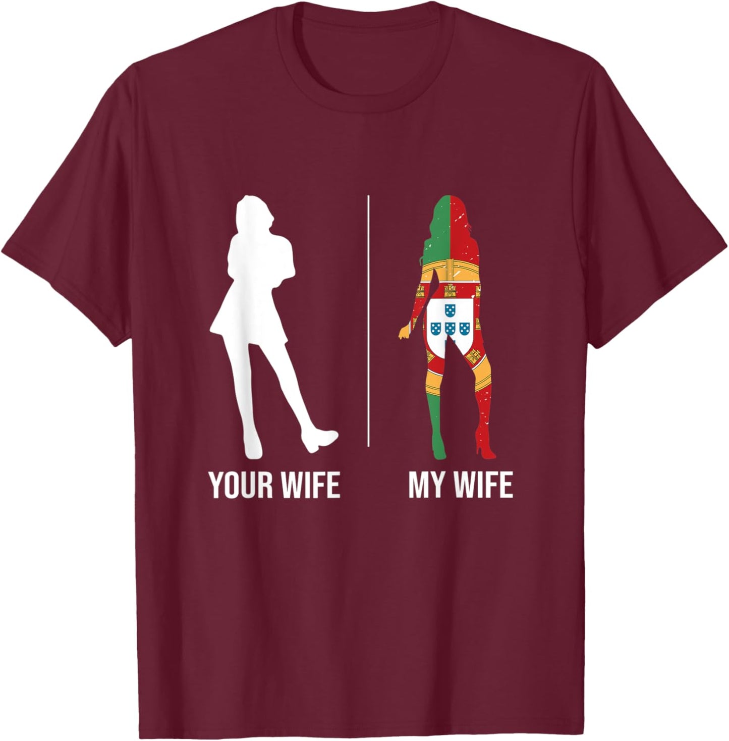 Your Wife My Wife Portugal Portuguese T-Shirt - T-Shirt | Maroon