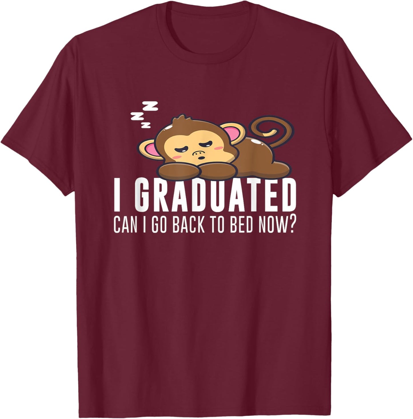 Funny I Graduated Can I Go Back To Bed Now Monkey Graduation T-Shirt - T-Shirt | Maroon