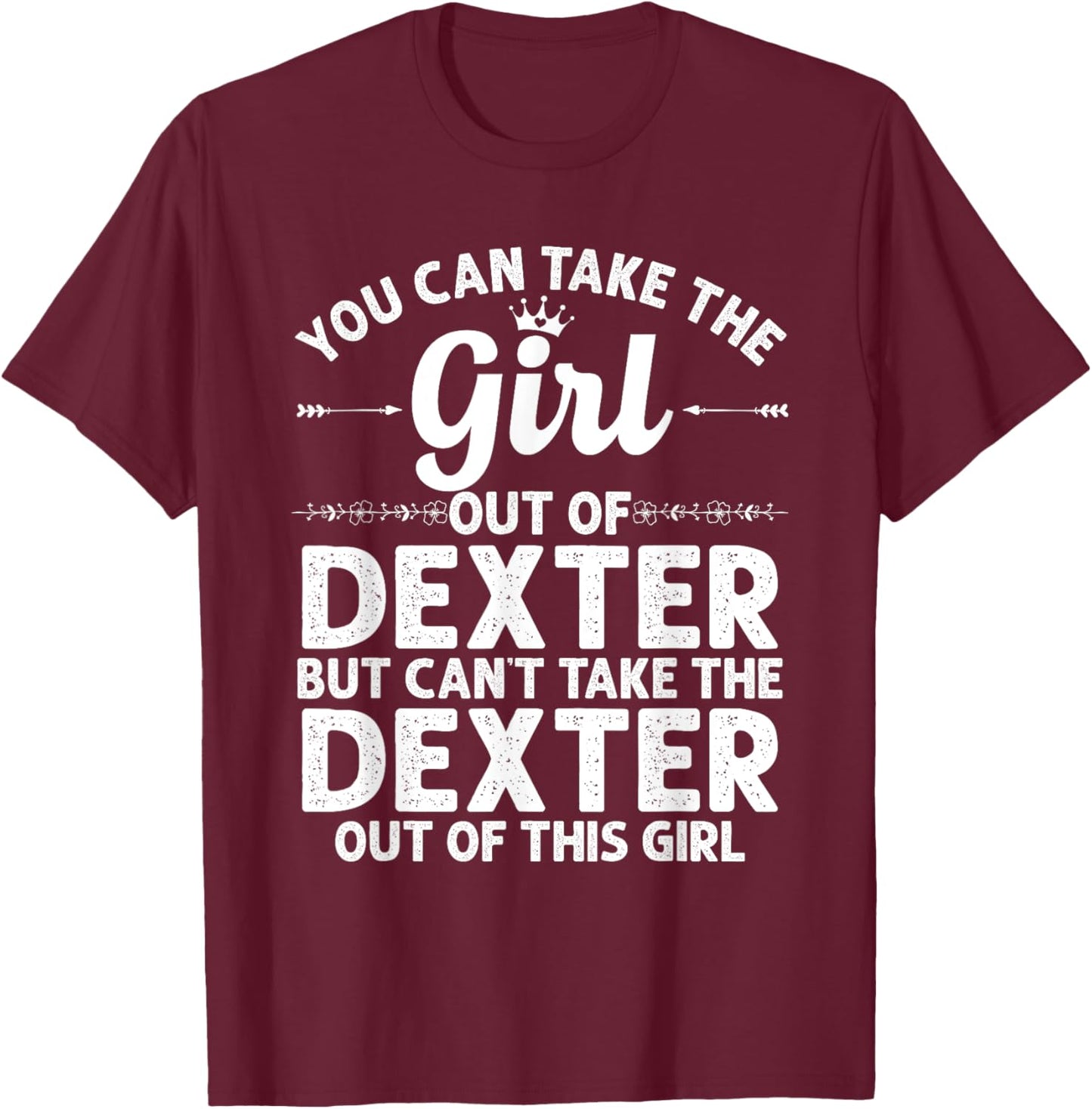 Girl Out Of DEXTER MI MICHIGAN Gift Funny Home Roots USA T-Shirt - T-Shirt | Maroon