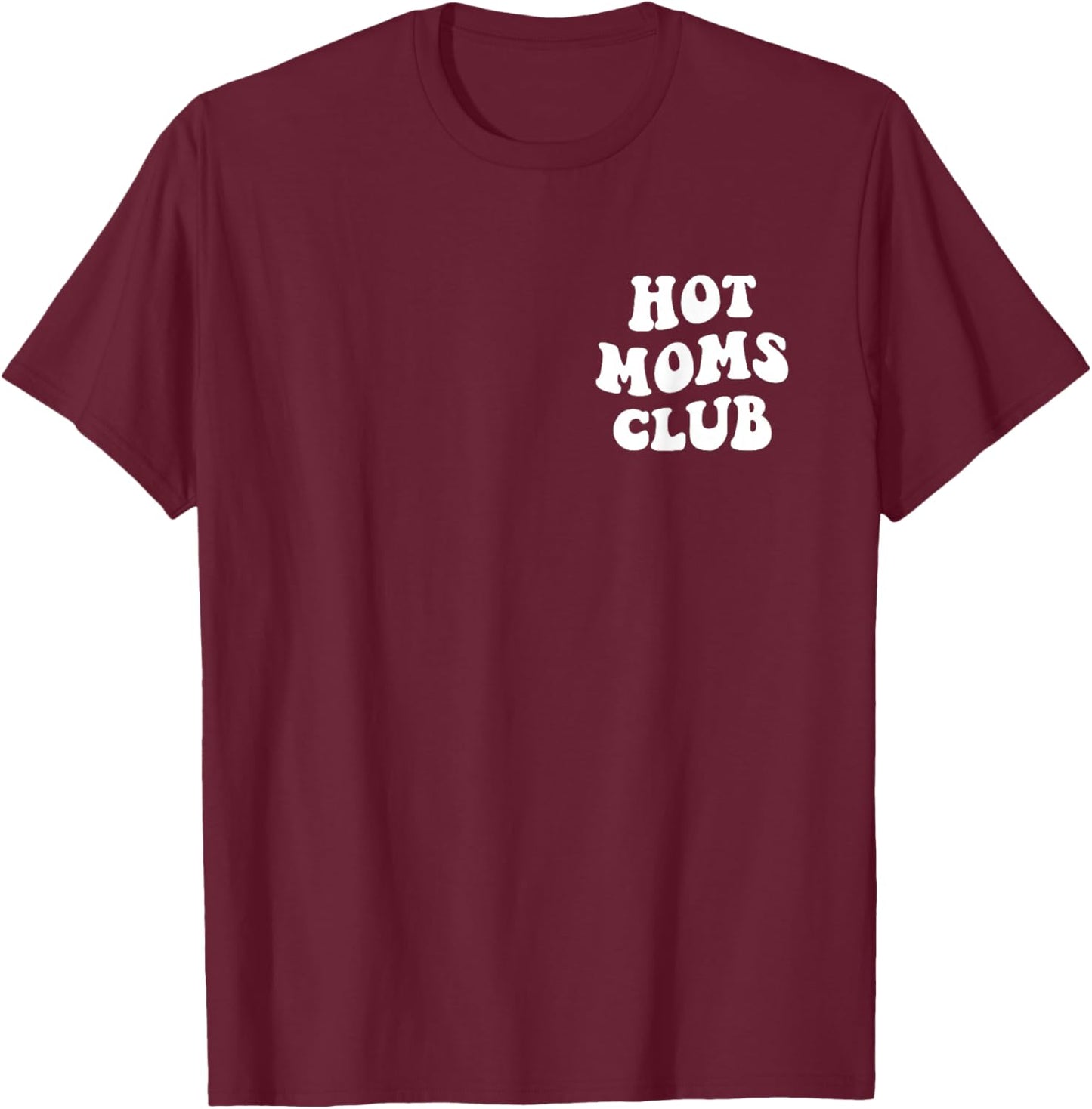 HOT MOMS CLUB Fun Mom Funny Women's Mother's Day X-Small Black Cotton T-Shirt - T-Shirt | Maroon