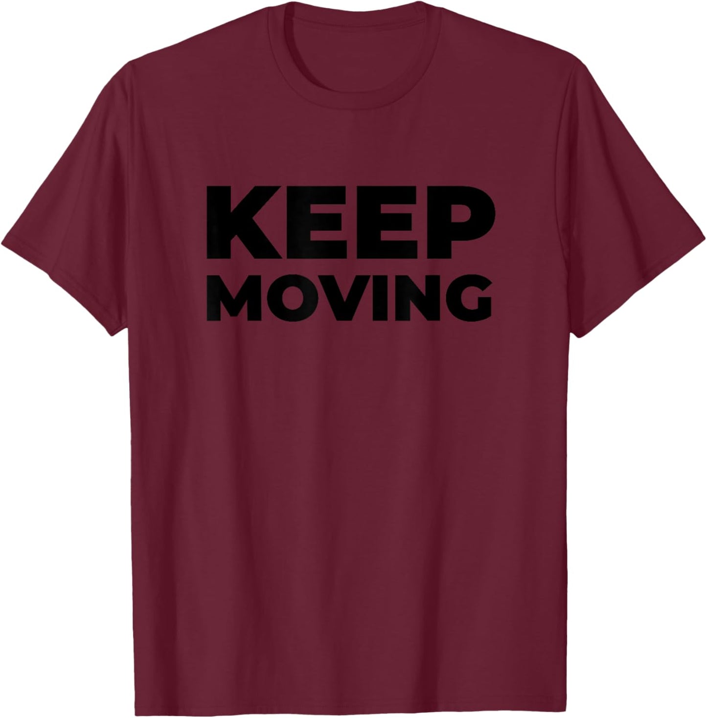 Motivational Inspirational Exercise Workout Keep Moving T-Shirt - T-Shirt | Maroon