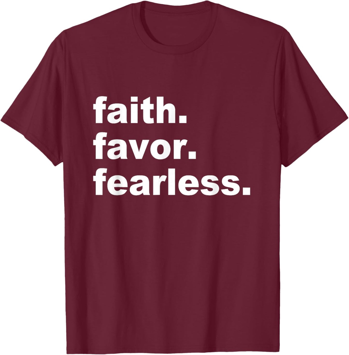 Faith Favor Fearless Apparel T-Shirt - T-Shirt | Maroon