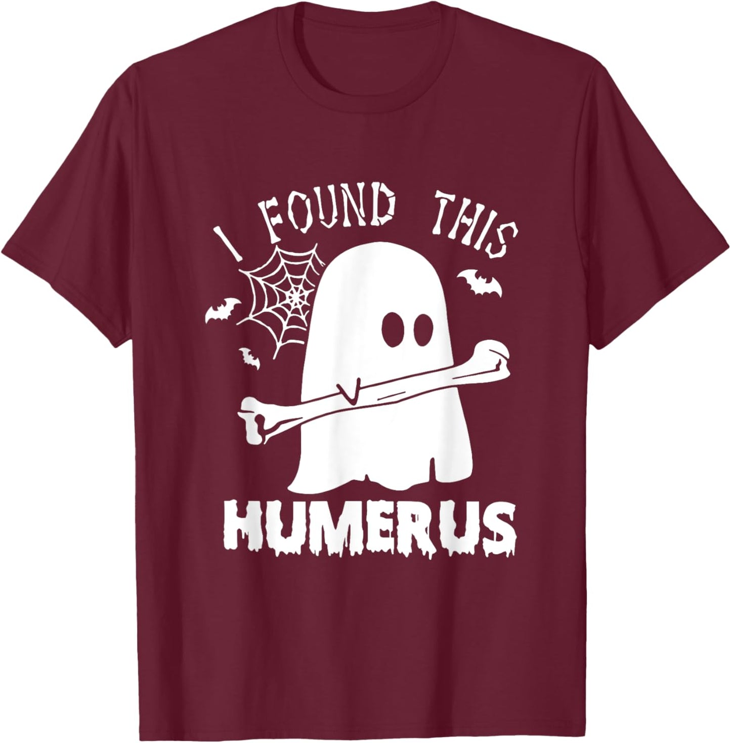 Funny I Found This Humerus Boo Ghost Halloween Costume T-Shirt - T-Shirt | Maroon
