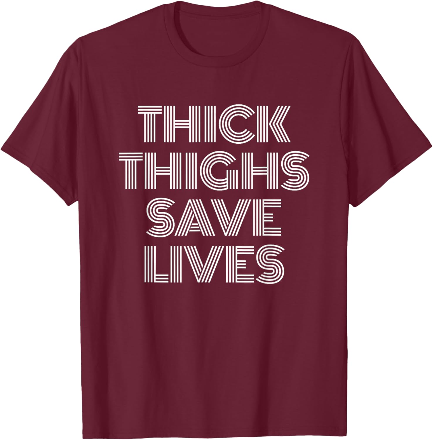Thick Thighs Save Lives Shirt Thick Thighs Save Lives T-Shirt - T-Shirt | Maroon