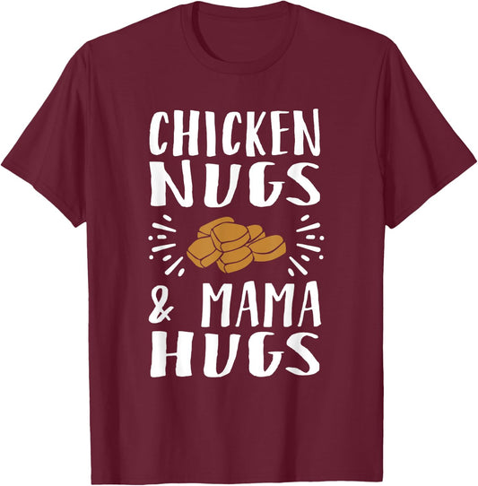 Chicken Nugs And Mama Hugs T-Shirt - T-Shirt | Maroon