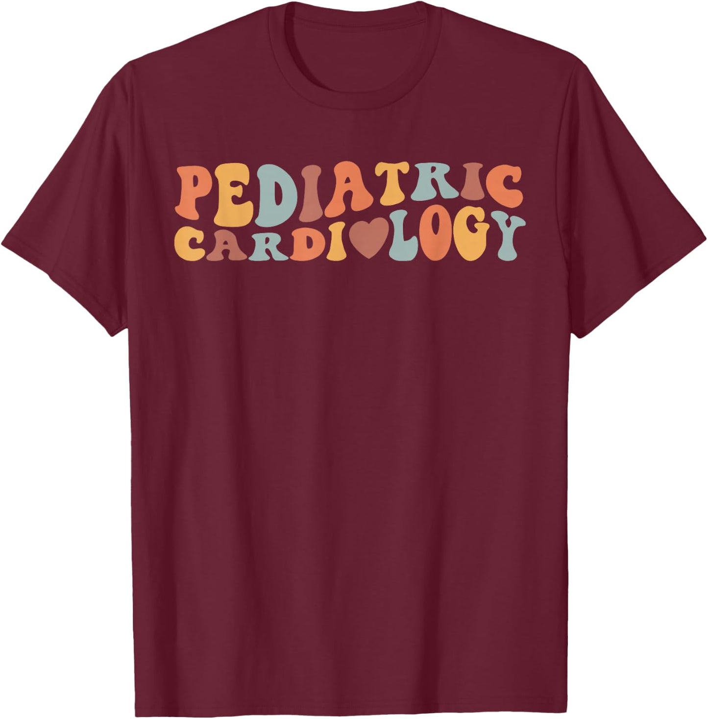 Retro Groovy Pediatric Cardiology PEDS Cardiac Nurse Nursing T-Shirt - T-Shirt | Maroon