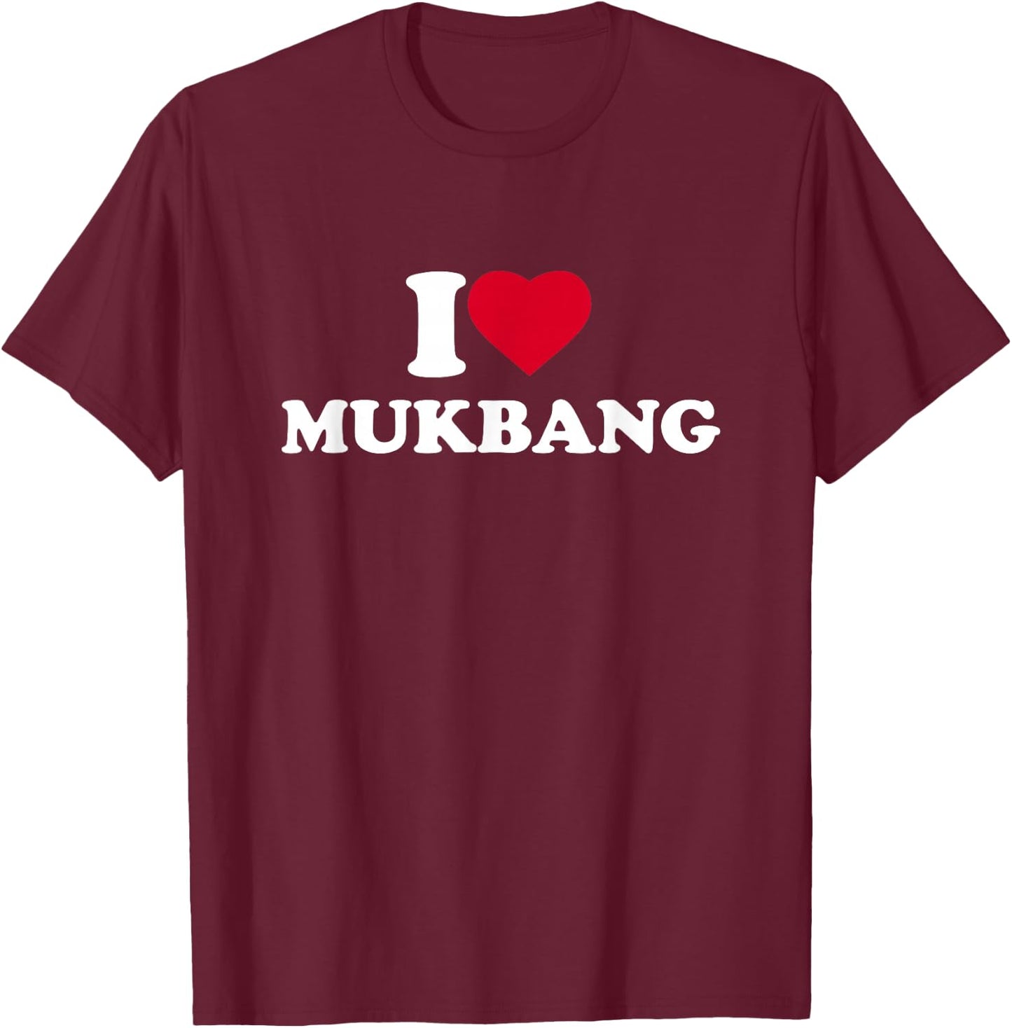 I Love Mukbang I Heart Mukbang Lover Korean Food T-Shirt - T-Shirt | Maroon