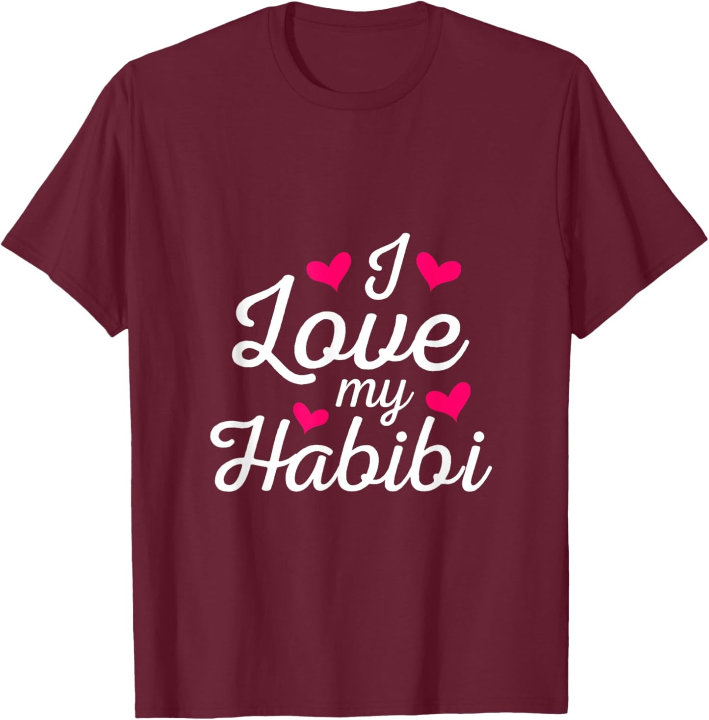 I love my Habibi forever, my sweetheart, my darling, my love T-Shirt - T-Shirt | Maroon