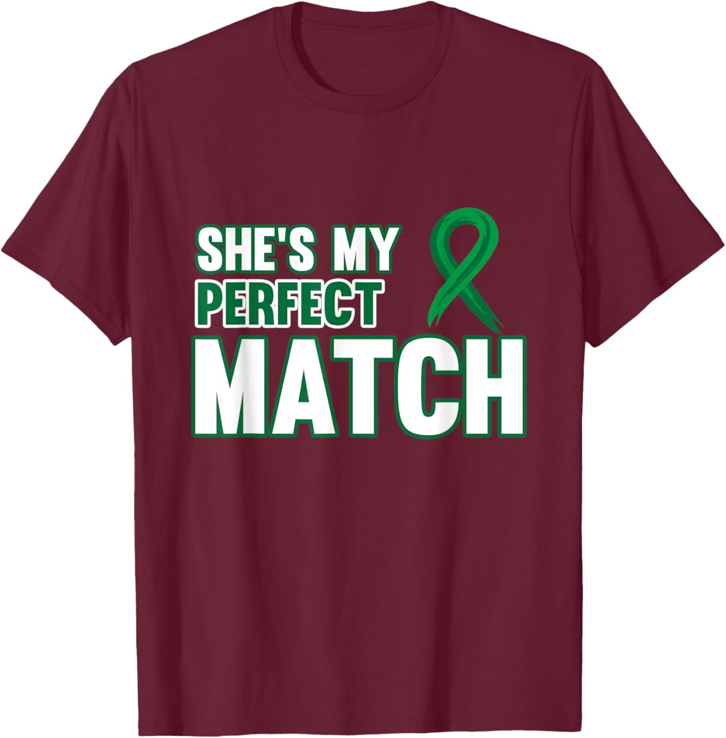 She's My Perfect Match Kidney Organ Donor Awareness Graphic T-Shirt - T-Shirt | Maroon