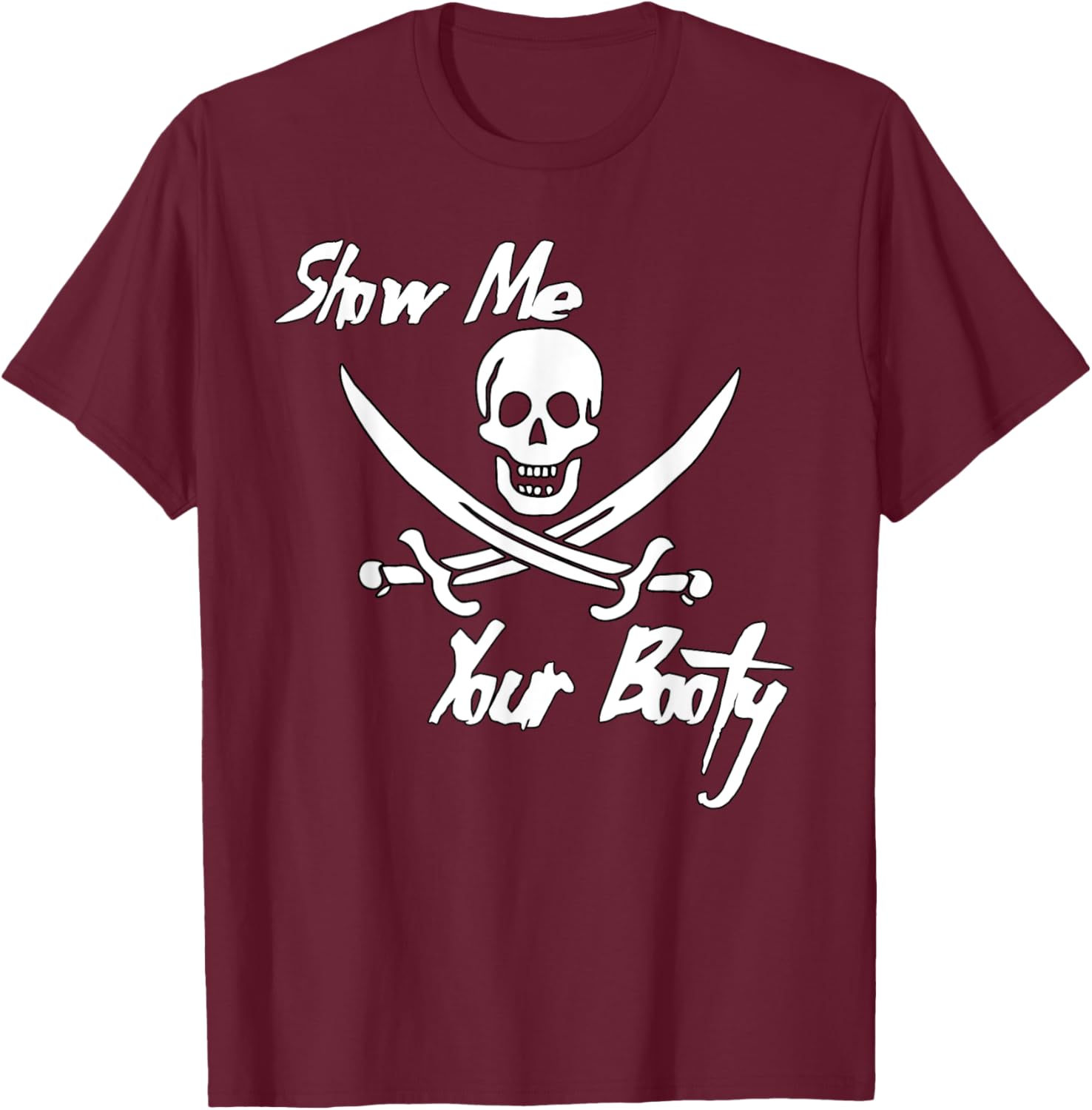 Show Me Your Booty Funny Ice Breaker T-Shirt - T-Shirt | Maroon