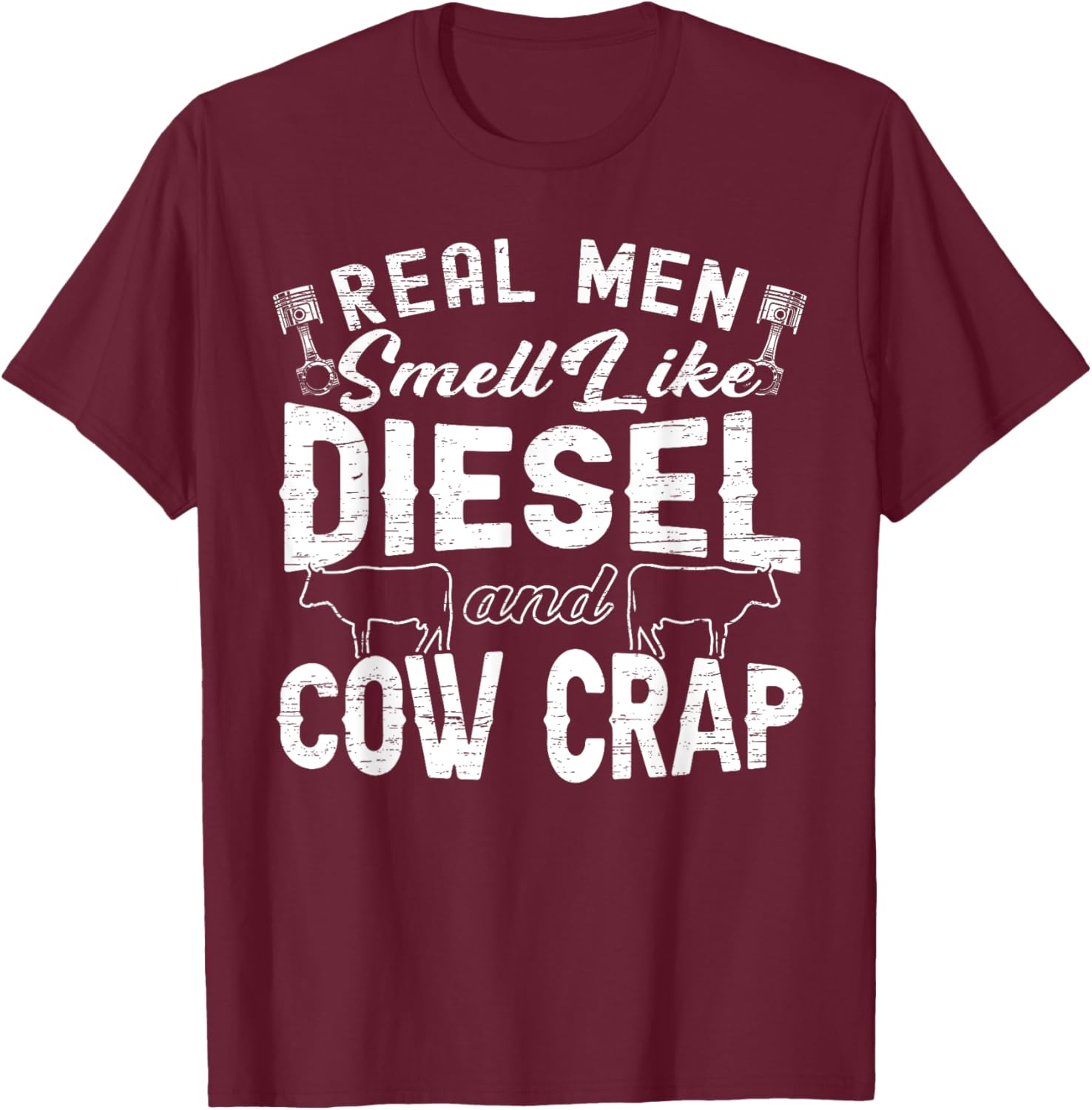 Real Men Smell Like Diesel & Cow Crap Tractor & Cow Lover T-Shirt - T-Shirt | Maroon