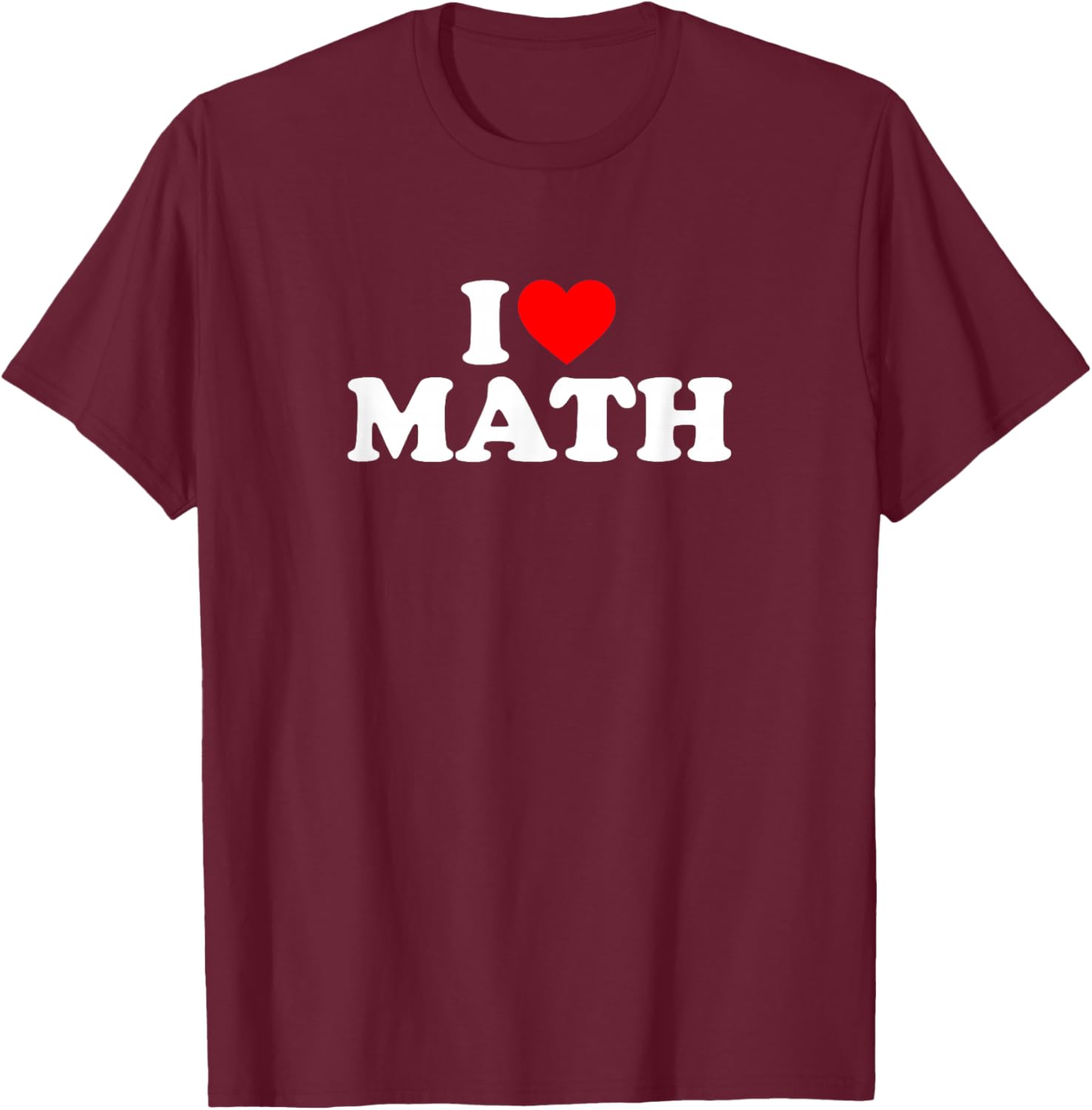 I Love Math T-Shirt - T-Shirt | Maroon