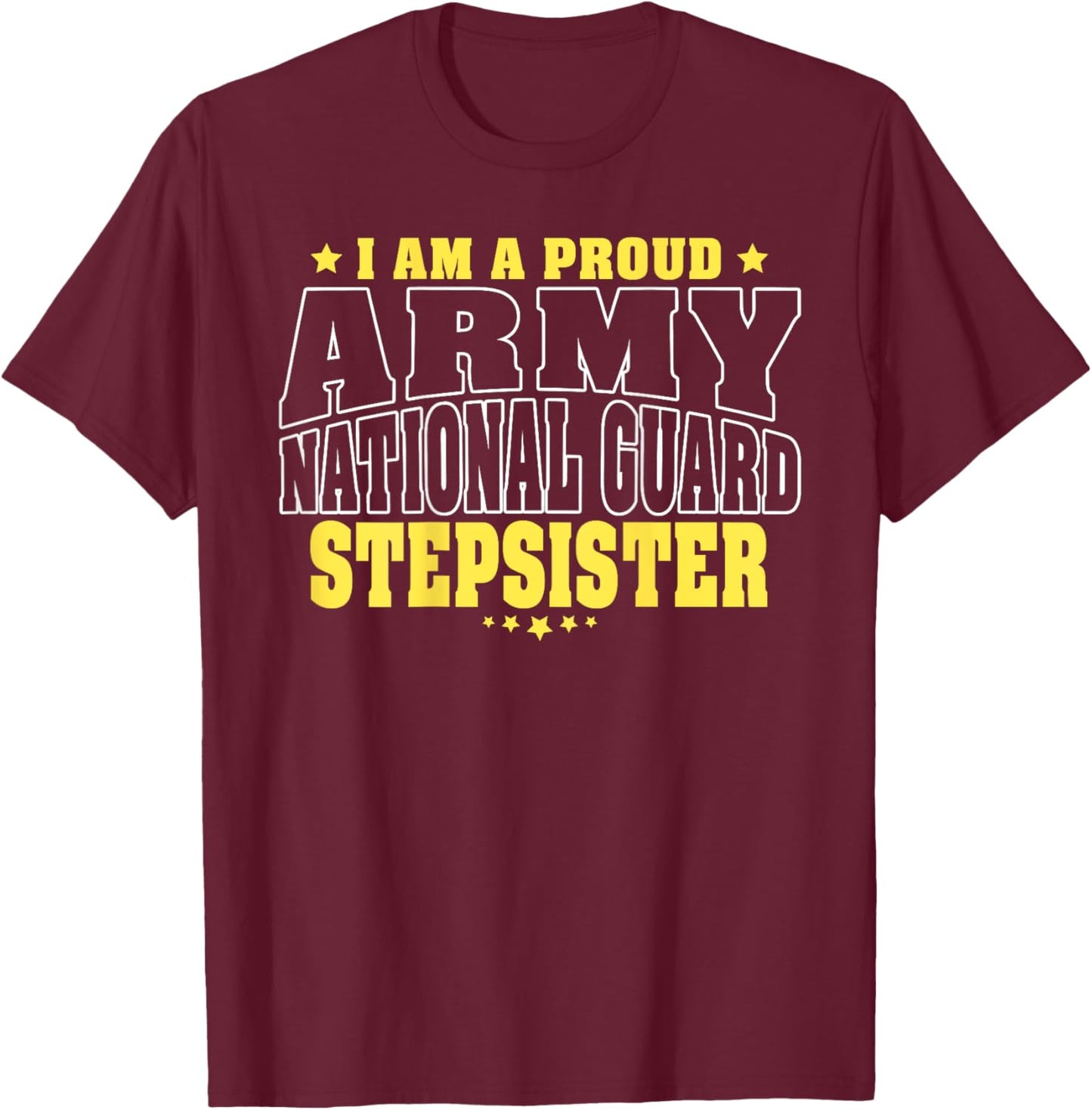 Proud Army National Guard Stepsister Military Step-Sister T-Shirt - T-Shirt | Maroon