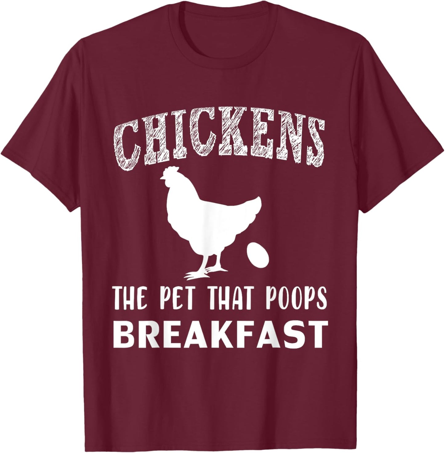 Funny Chickens the Pet that Poops Breakfast T-Shirt - T-Shirt | Maroon