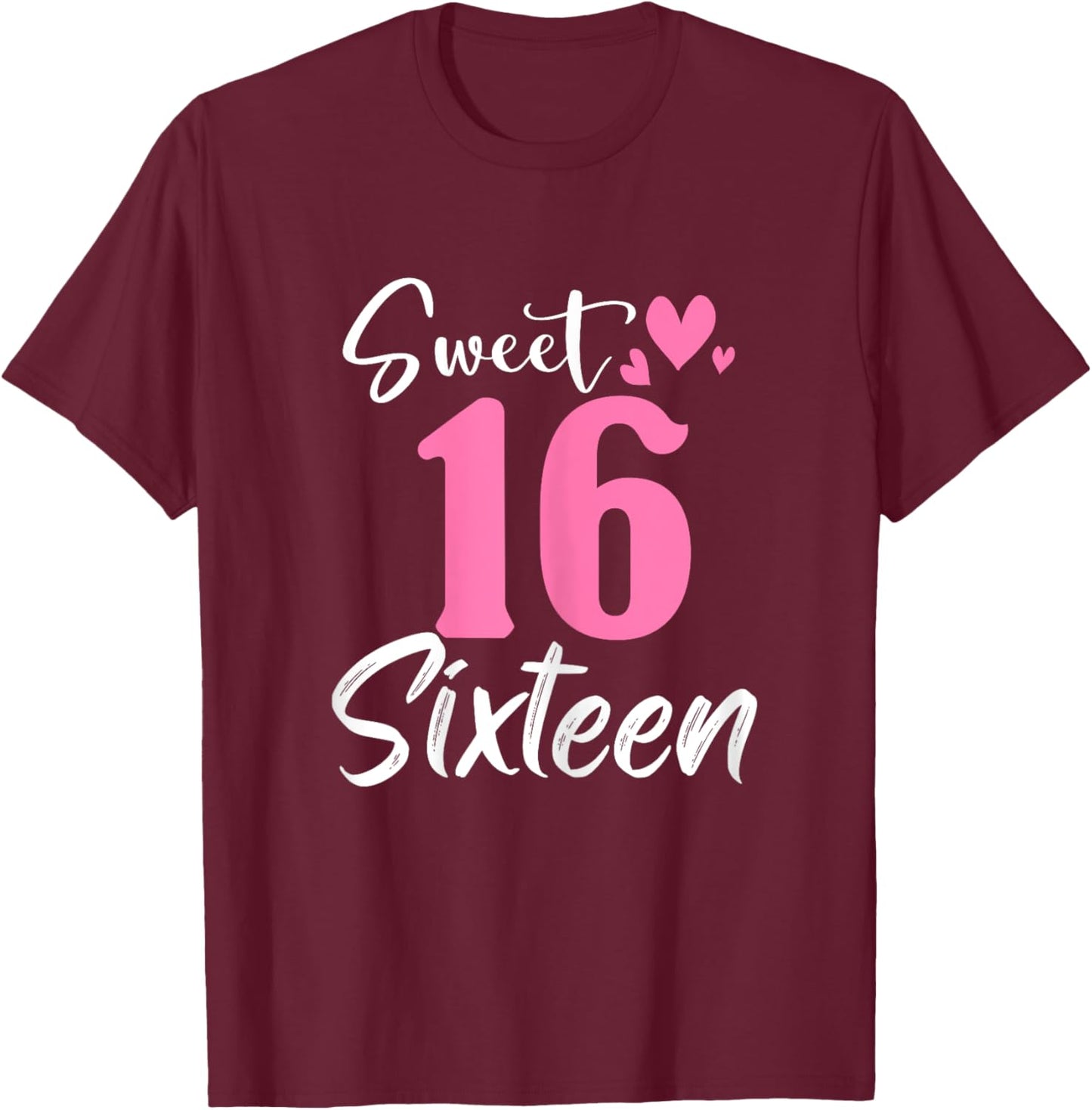 Sweet 16th Birthday Party Celebration Sixteen Years Old Girl T-Shirt - T-Shirt | Maroon