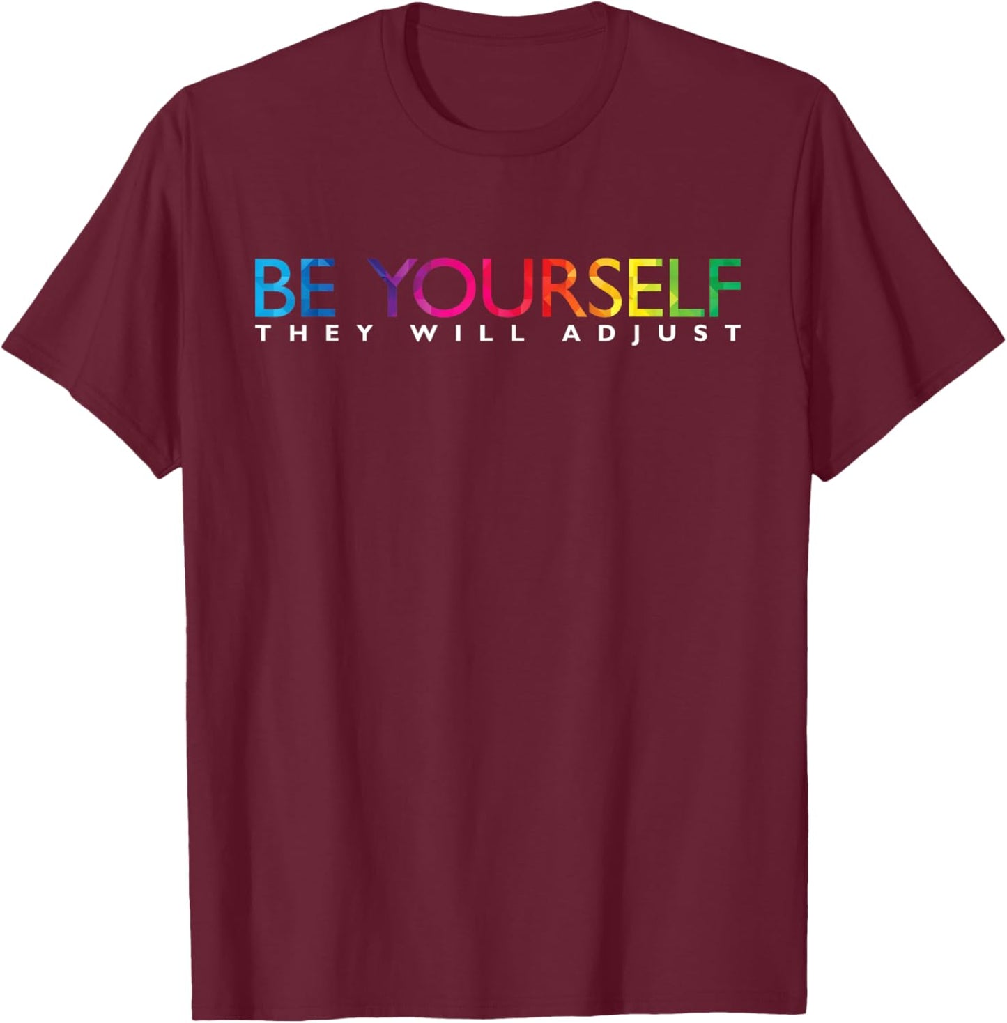 Be Yourself, They Will be Rainbow Flag Gay Pride Ally LG T-Shirt - T-Shirt | Maroon
