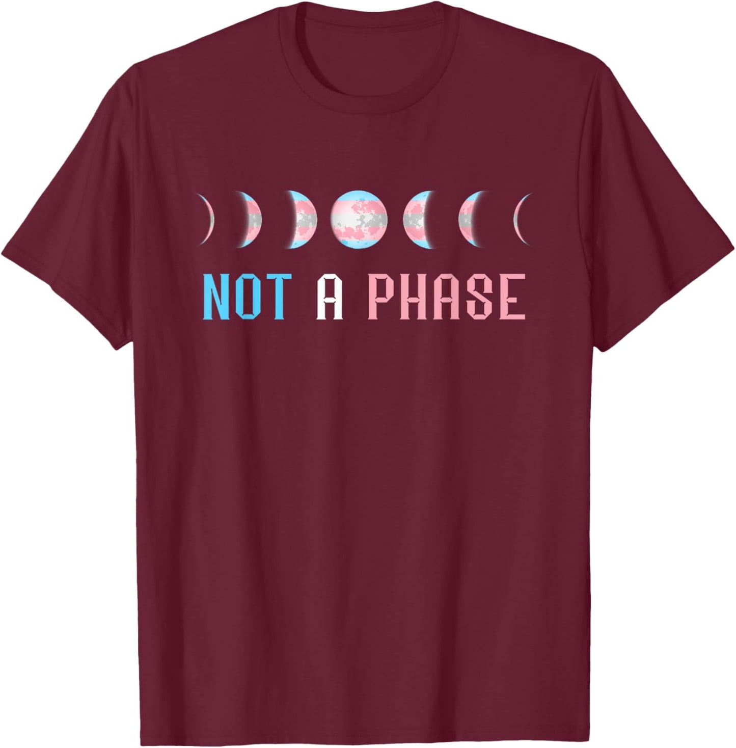 Transgender Not A Phase Moon Transform Transsexual Flag T-Shirt - T-Shirt | Maroon