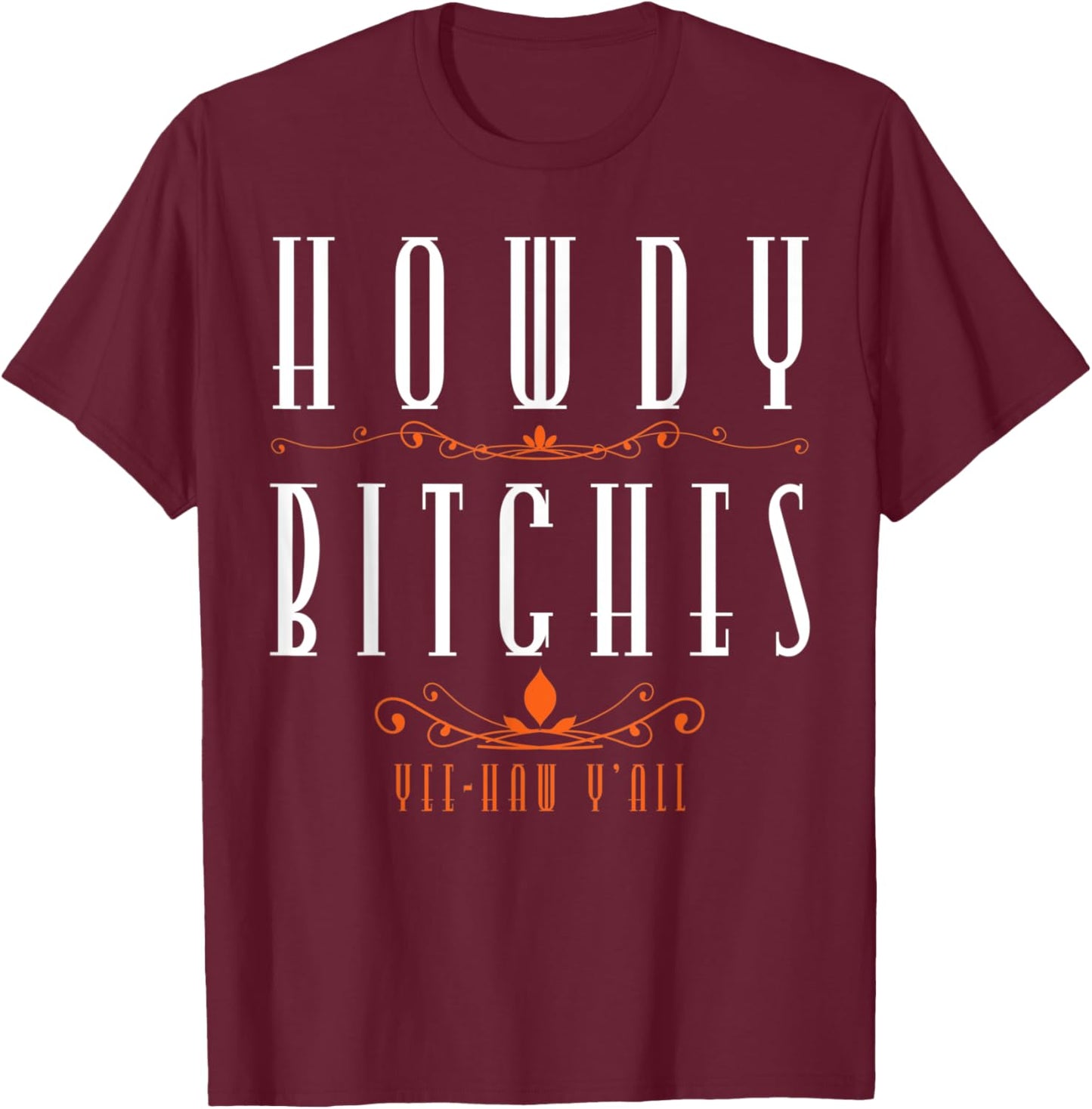 Howdy Bitches Yeehaw Ya'll Cowgirl Horse Lover Vintage T-Shirt - T-Shirt | Maroon
