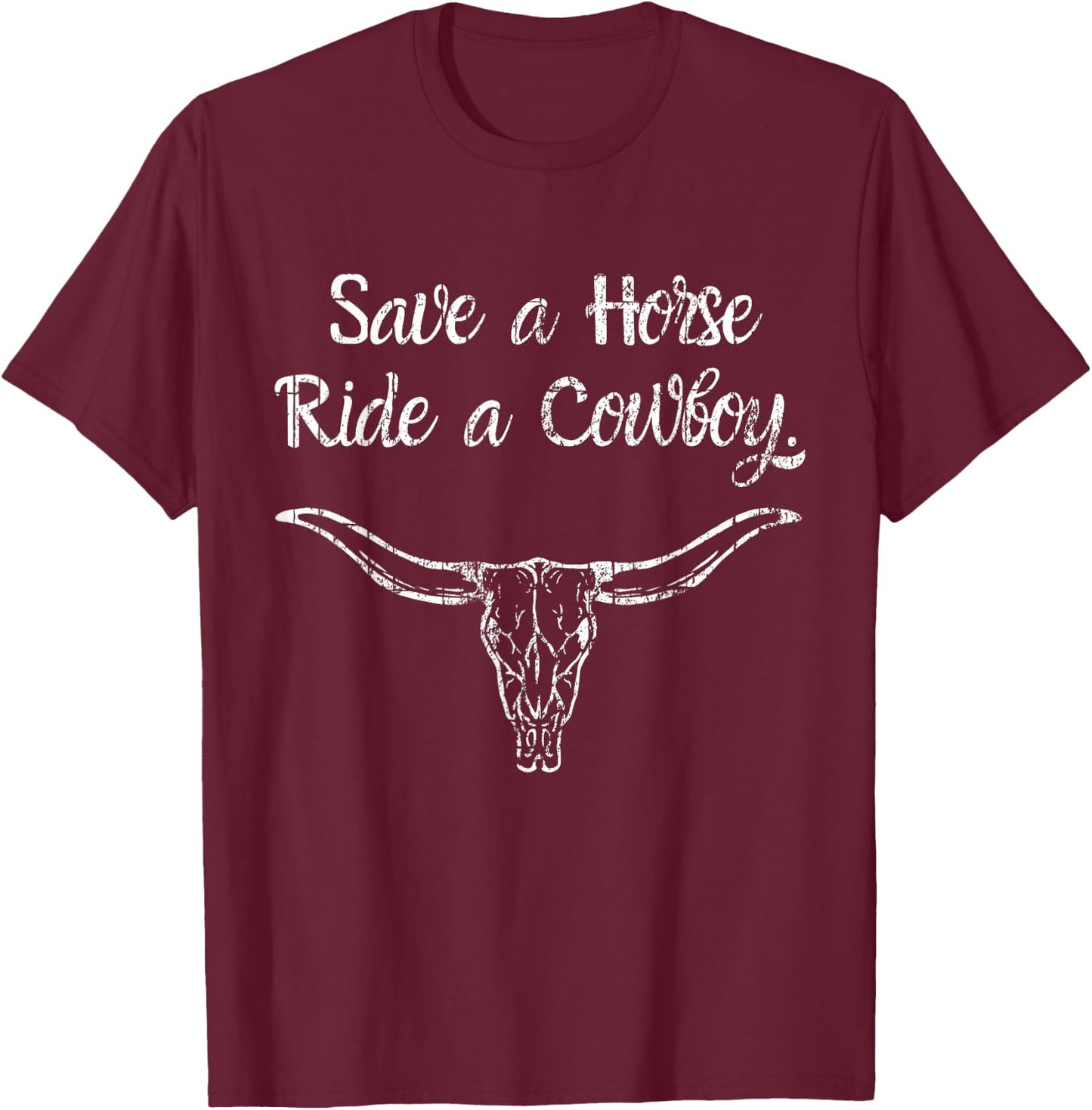 Save a Horse ride a Cowboy T-Shirt - T-Shirt | Maroon