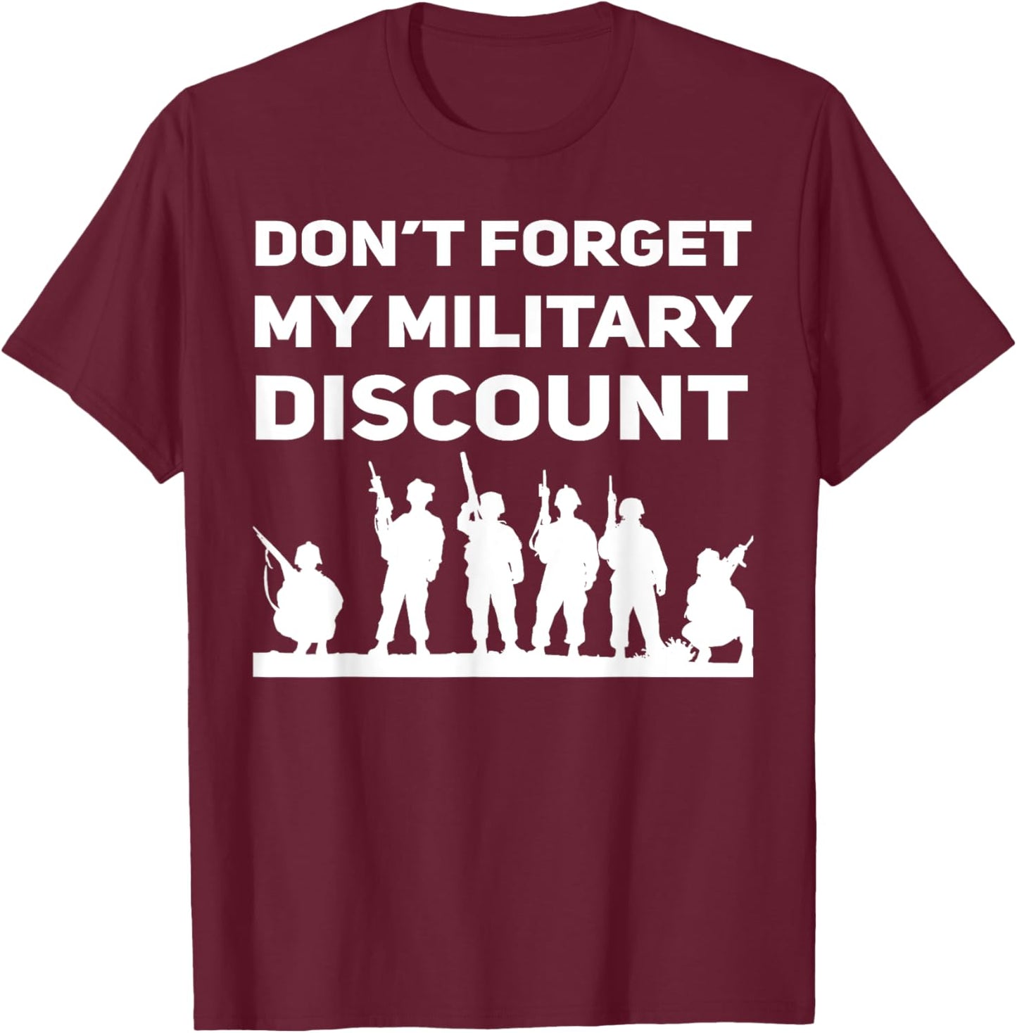 Don't Forget My Military Discount Funny Military Saying T-Shirt - T-Shirt | Maroon