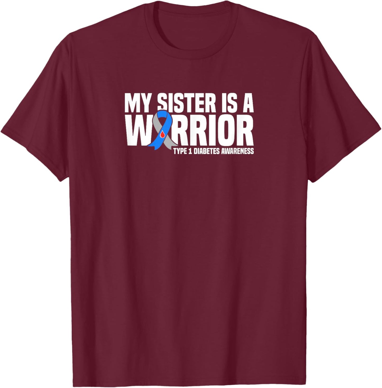 My Sister is a Warrior Type 1 Diabetes Awareness T-Shirt - T-Shirt | Maroon