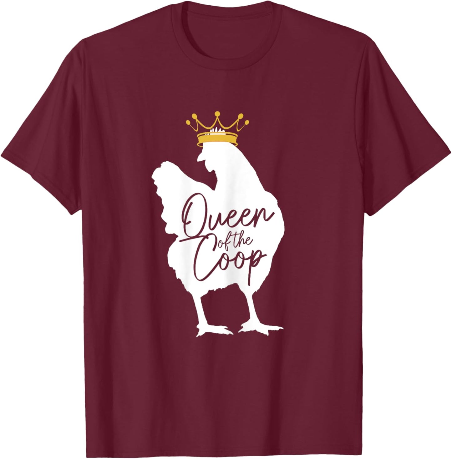 Chicken Queen Of The Coop Funny Cute Chicken Mom Farmer T-Shirt - T-Shirt | Maroon