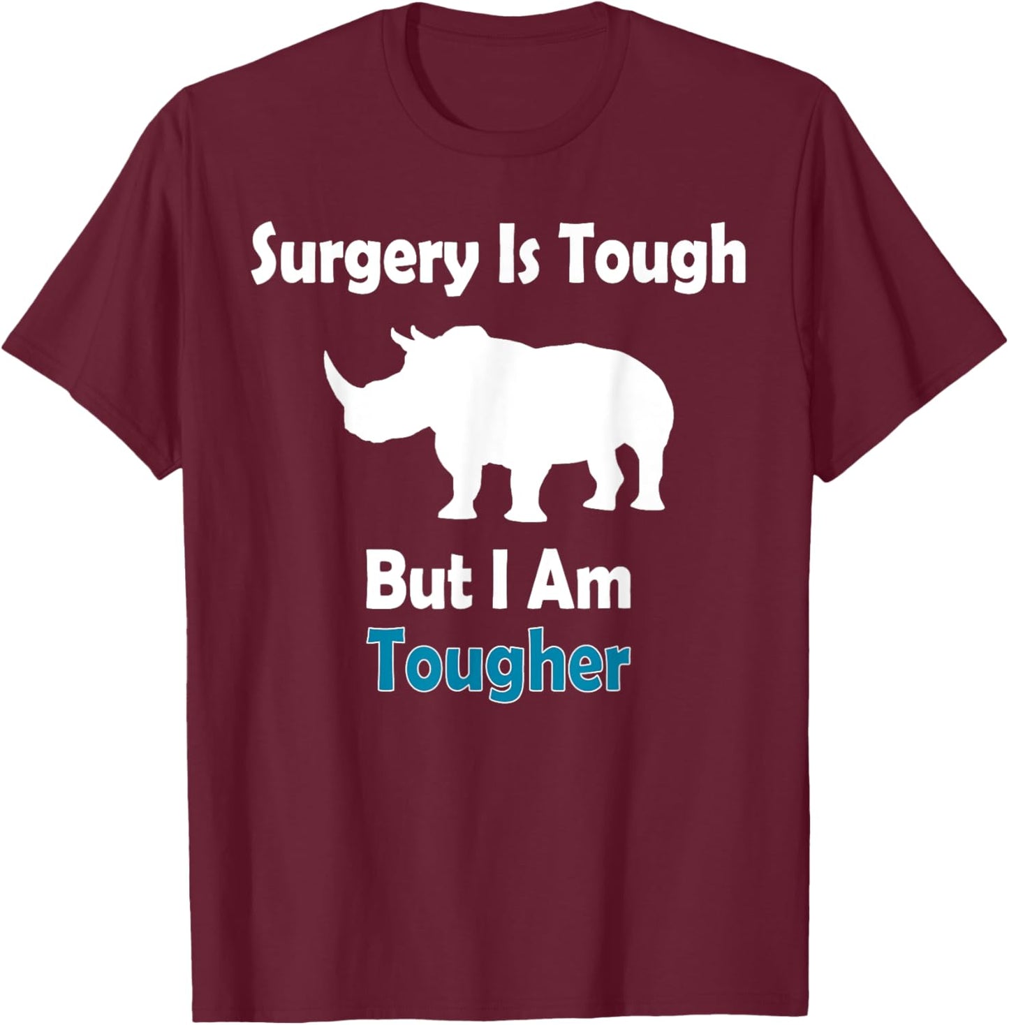 Surgery Is Tough But I Am Tougher Speedy Recovery Gifts T-Shirt - T-Shirt | Maroon