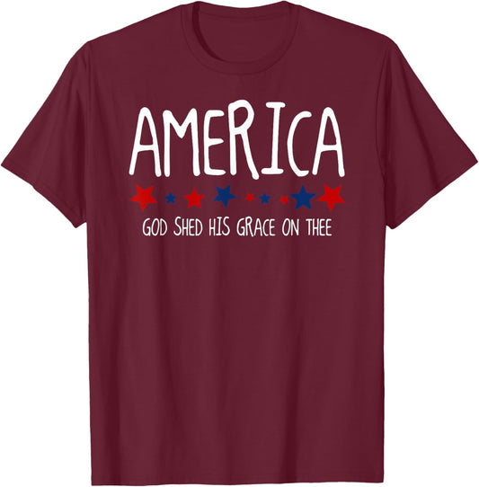 America God Shed His Grace on Thee 4th of July Men Women T-Shirt - T-Shirt | Maroon