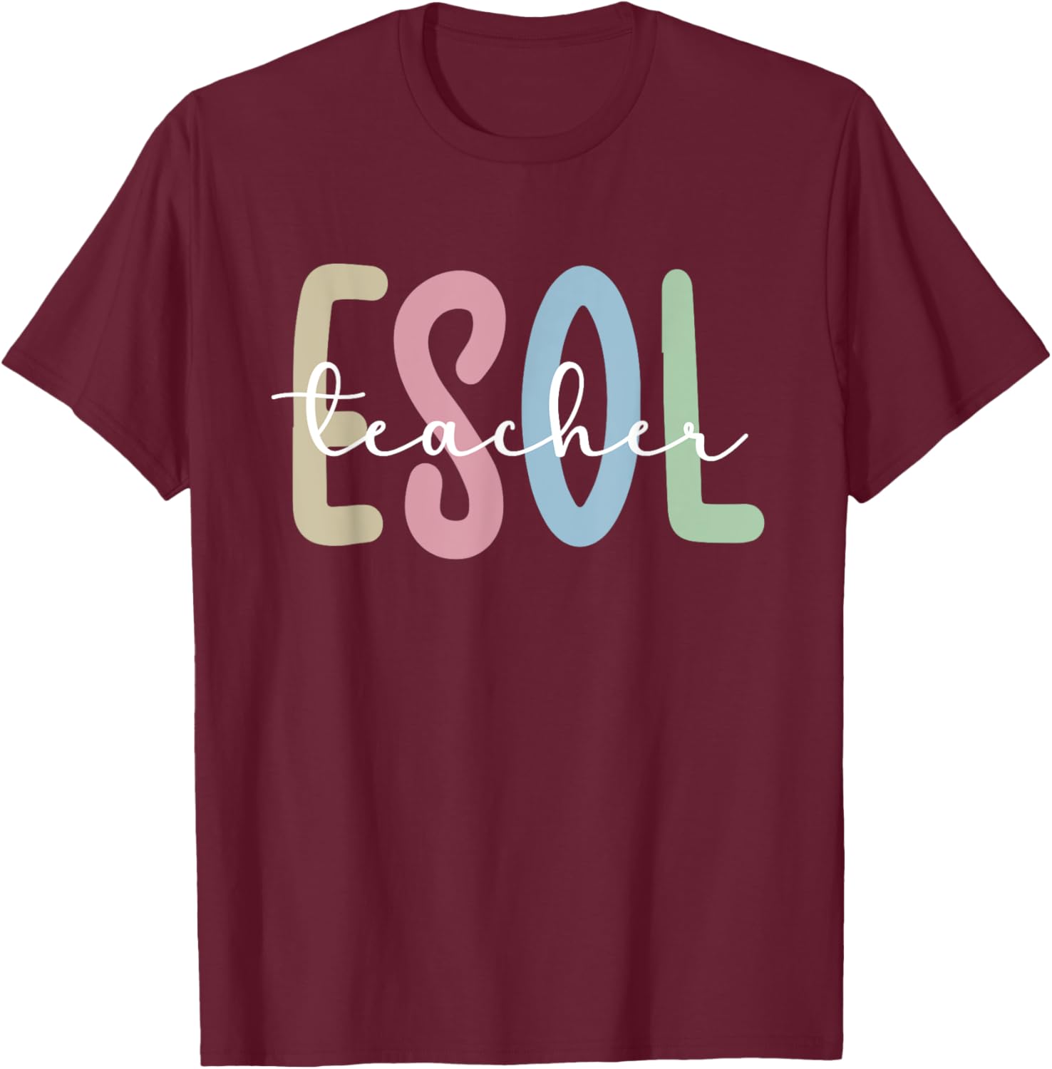 ESOL Teacher Appreciation ESOL Teaching English Teacher T-Shirt - T-Shirt | Maroon