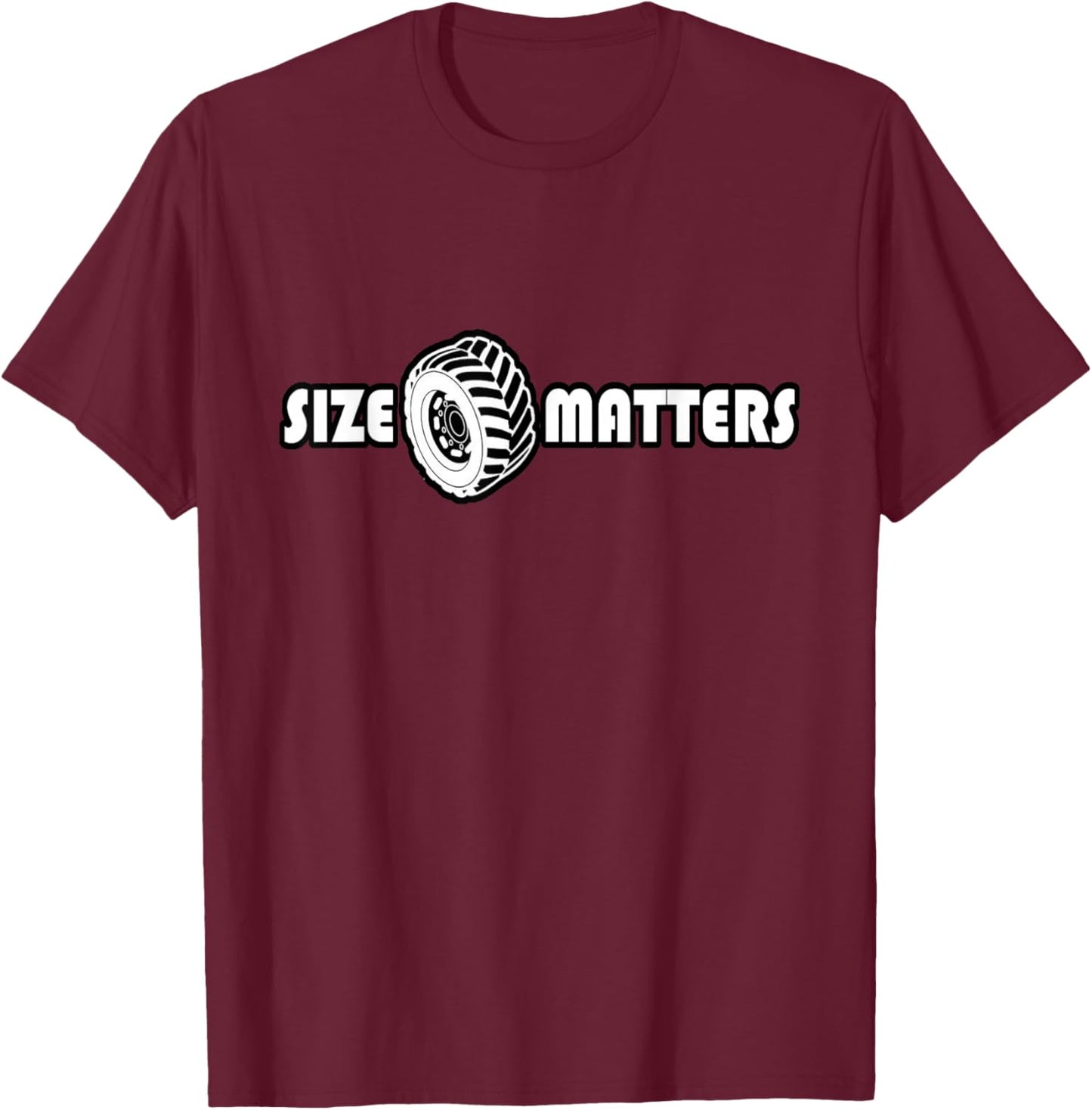 Size Matters Shirt Tire Car Guy shirt Off Road T-Shirt - T-Shirt | Maroon