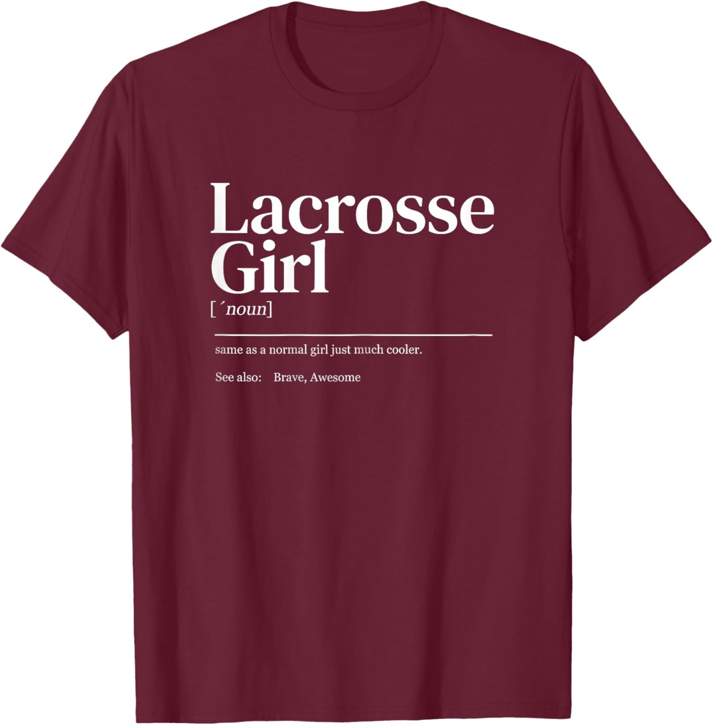 Funny Lacrosse quote definition woman girl T-Shirt - T-Shirt | Maroon