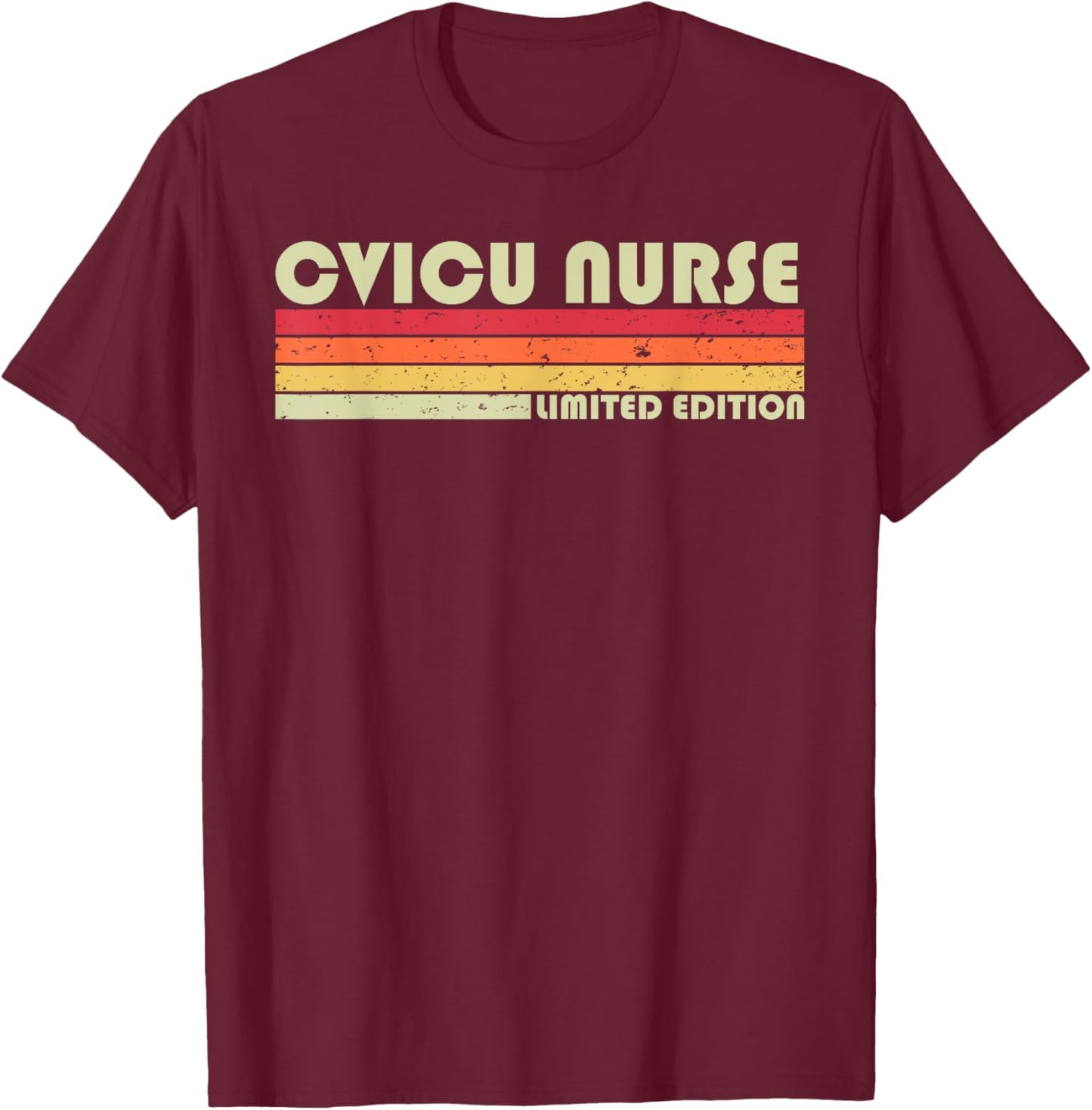 CVICU NURSE Funny Job Title Profession Birthday Worker Idea T-Shirt - T-Shirt | Maroon
