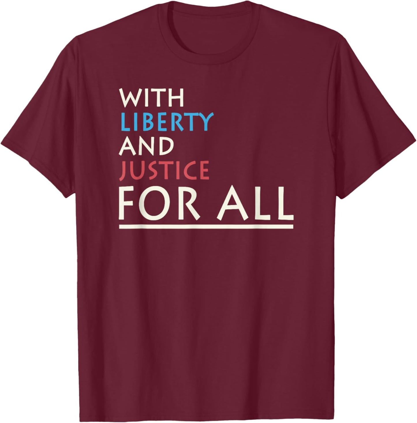 With Liberty And Justice For All I Freedom T-Shirt - T-Shirt | Maroon
